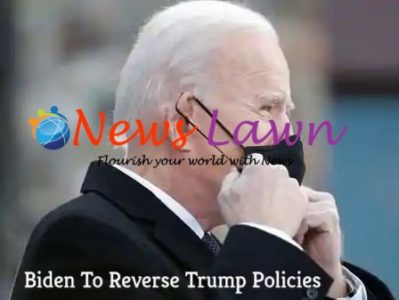 Biden To Reverse Trump Policies