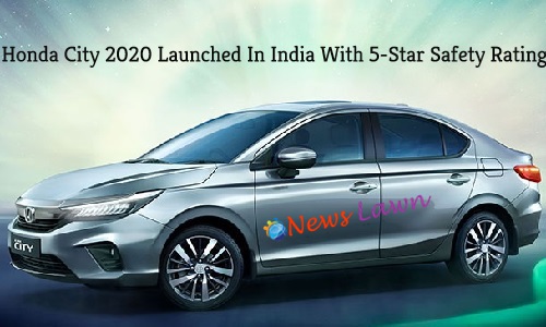 Honda City 2020 Launched In India With 5-Star Safety Rating