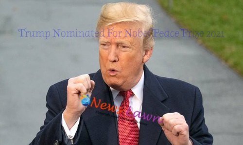 Trump Nominated For Nobel Peace Prize 2021