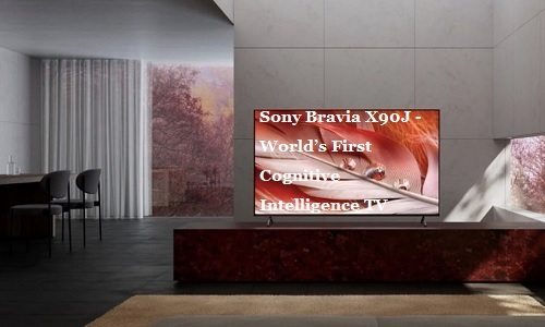 Sony Bravia X90J - World’s First Cognitive Intelligence TV