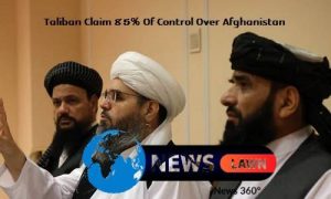 Taliban Claim 85% Of Control Over Afghanistan
