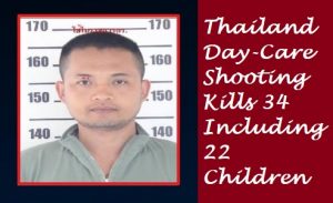 Thailand Day-Care Shooting Kills 34 Including 22 Children